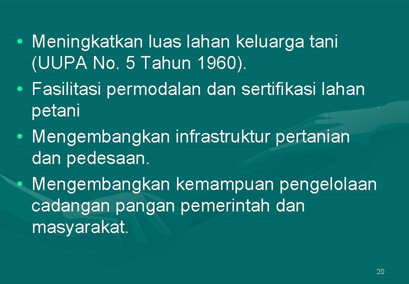 • Meningkatkan luas lahan keluarga tani (UUPA No. 5 Tahun 1960). • Fasilitasi • Meningkatkan luas lahan keluarga tani (UUPA No. 5 Tahun 1960). • Fasilitasi