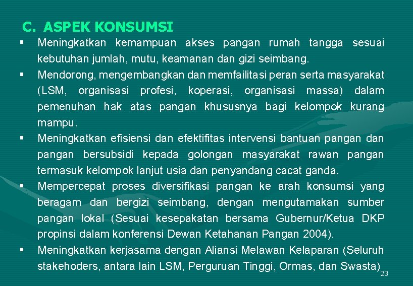 C. ASPEK KONSUMSI § § § Meningkatkan kemampuan akses pangan rumah tangga sesuai kebutuhan C. ASPEK KONSUMSI § § § Meningkatkan kemampuan akses pangan rumah tangga sesuai kebutuhan