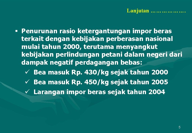 Lanjutan ………………. § Penurunan rasio ketergantungan impor beras terkait dengan kebijakan perberasan nasional mulai