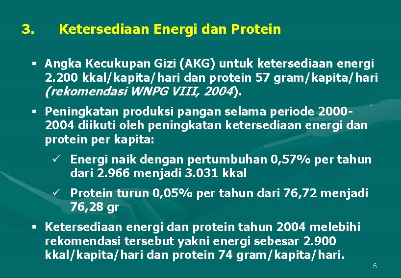 3. Ketersediaan Energi dan Protein § Angka Kecukupan Gizi (AKG) untuk ketersediaan energi 2. 3. Ketersediaan Energi dan Protein § Angka Kecukupan Gizi (AKG) untuk ketersediaan energi 2.