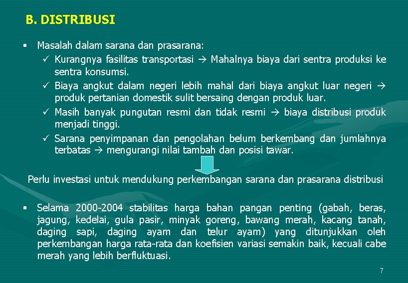 B. DISTRIBUSI § Masalah dalam sarana dan prasarana: ü Kurangnya fasilitas transportasi Mahalnya biaya