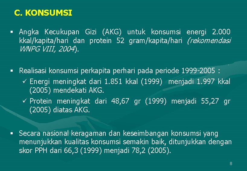 C. KONSUMSI § Angka Kecukupan Gizi (AKG) untuk konsumsi energi 2. 000 kkal/kapita/hari dan