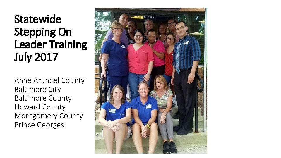 Statewide Stepping On Leader Training July 2017 Anne Arundel County Baltimore City Baltimore County