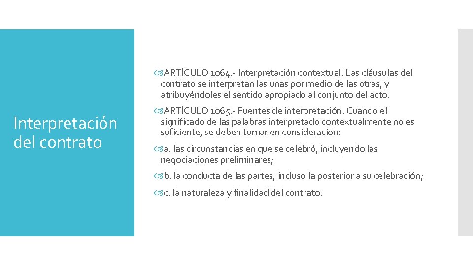  ARTÍCULO 1064. - Interpretación contextual. Las cláusulas del contrato se interpretan las unas