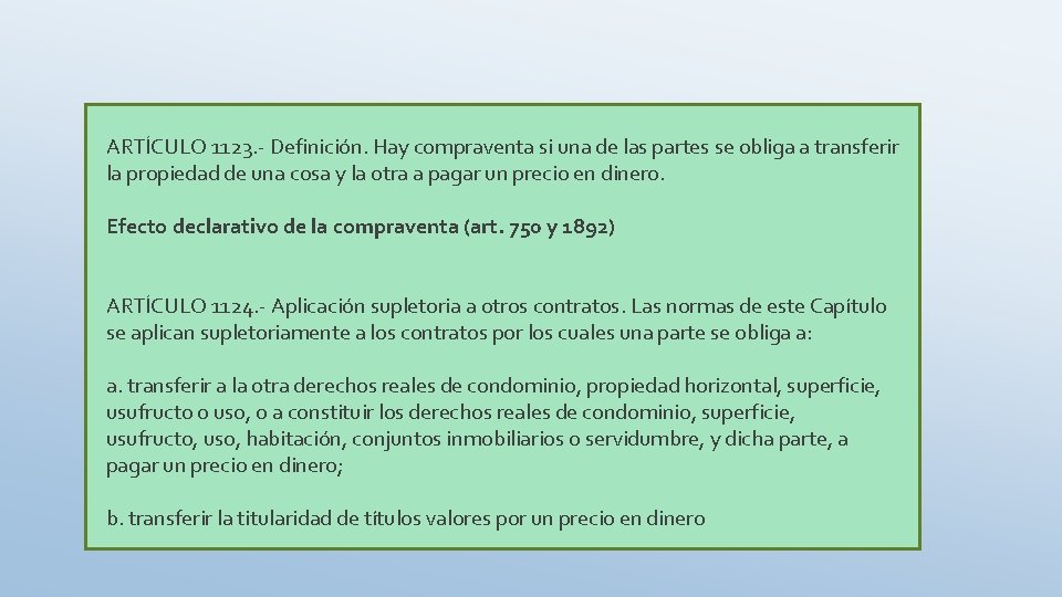 ARTÍCULO 1123. - Definición. Hay compraventa si una de las partes se obliga a