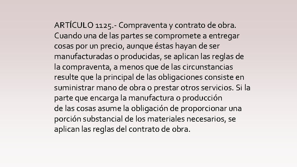 ARTÍCULO 1125. - Compraventa y contrato de obra. Cuando una de las partes se