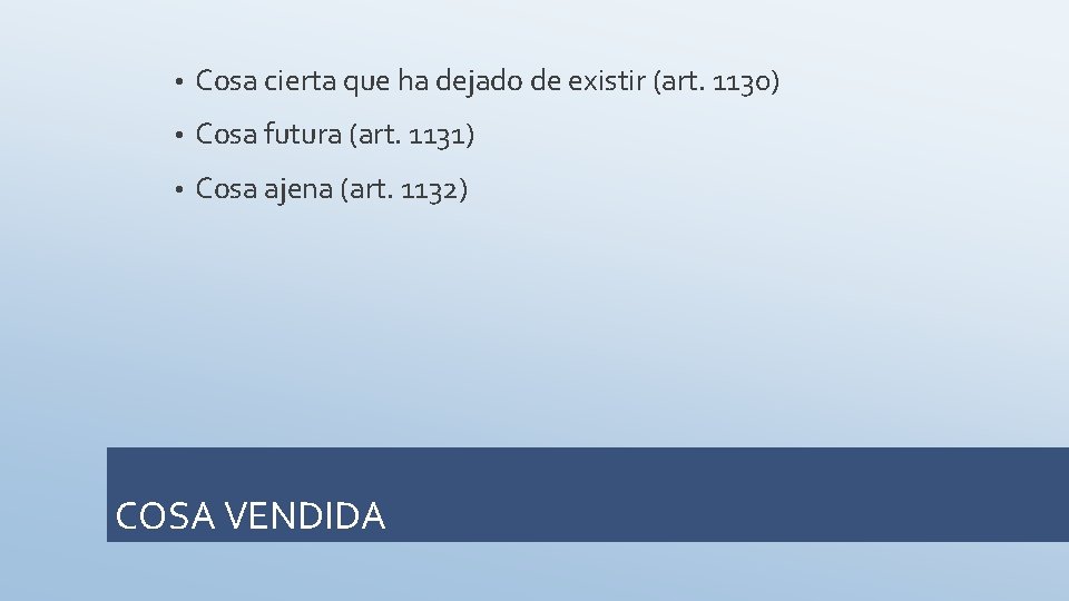  • Cosa cierta que ha dejado de existir (art. 1130) • Cosa futura