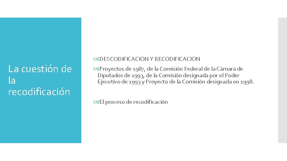 La cuestión de la recodificación DESCODIFICACIÓN Y RECODIFICACIÓN Proyectos de 1987, de la Comisión