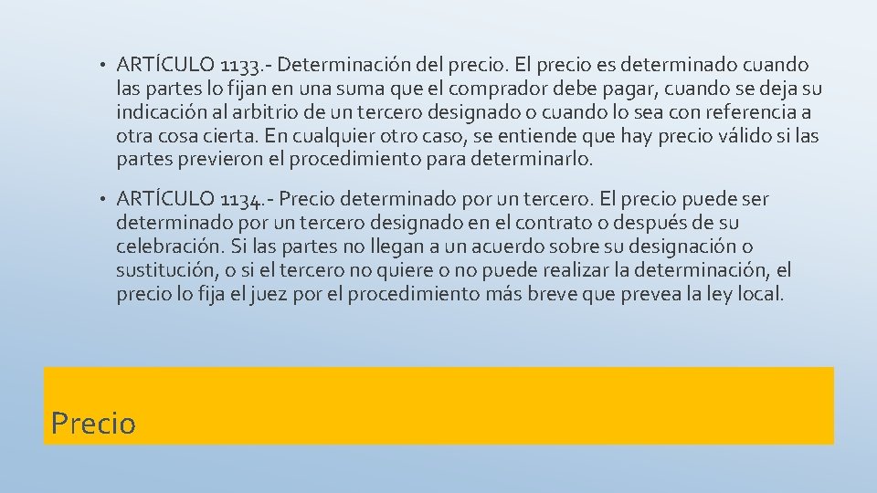  • ARTÍCULO 1133. - Determinación del precio. El precio es determinado cuando las