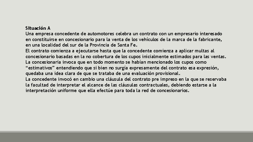 Situación A Una empresa concedente de automotores celebra un contrato con un empresario interesado
