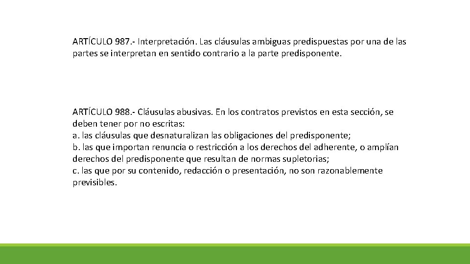 ARTÍCULO 987. - Interpretación. Las cláusulas ambiguas predispuestas por una de las partes se