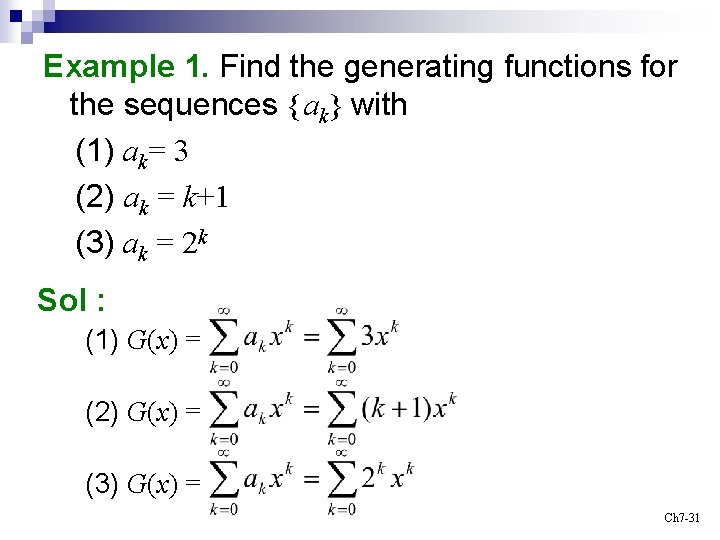 Example 1. Find the generating functions for the sequences {ak} with (1) ak= 3