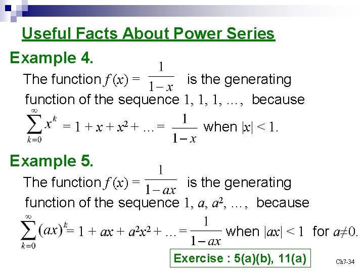 Useful Facts About Power Series Example 4. The function f (x) = is the