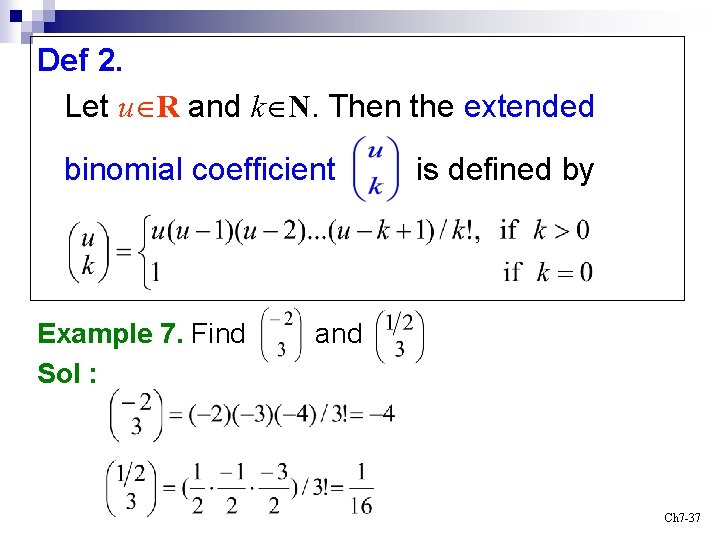 Def 2. Let u R and k N. Then the extended binomial coefficient Example