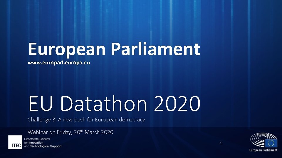 European Parliament www. europarl. europa. eu EU Datathon 2020 Challenge 3: A new push European Parliament www. europarl. europa. eu EU Datathon 2020 Challenge 3: A new push