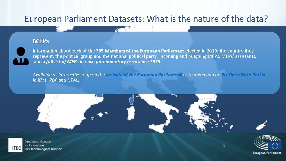 European Parliament Datasets: What is the nature of the data? MEPs Information about each European Parliament Datasets: What is the nature of the data? MEPs Information about each