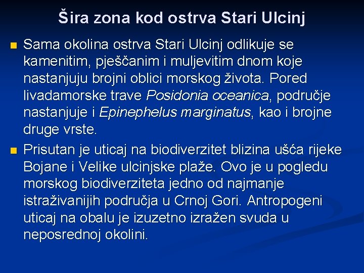 Šira zona kod ostrva Stari Ulcinj n n Sama okolina ostrva Stari Ulcinj odlikuje