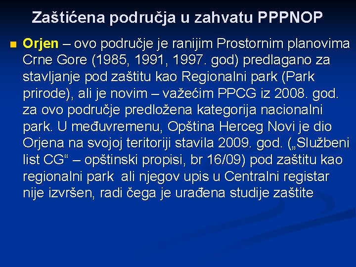 Zaštićena područja u zahvatu PPPNOP n Orjen – ovo područje je ranijim Prostornim planovima