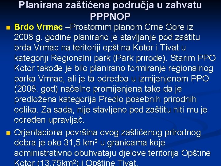 Planirana zaštićena područja u zahvatu PPPNOP n n Brdo Vrmac –Prostornim planom Crne Gore