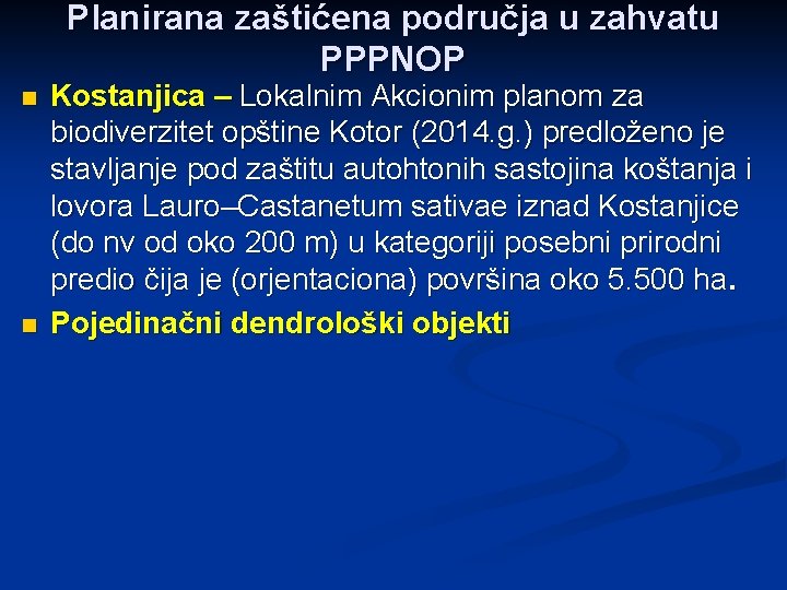 Planirana zaštićena područja u zahvatu PPPNOP n n Kostanjica – Lokalnim Akcionim planom za