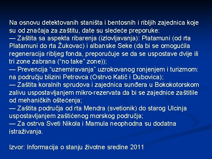 Na osnovu detektovanih staništa i bentosnih i ribljih zajednica koje su od značaja za