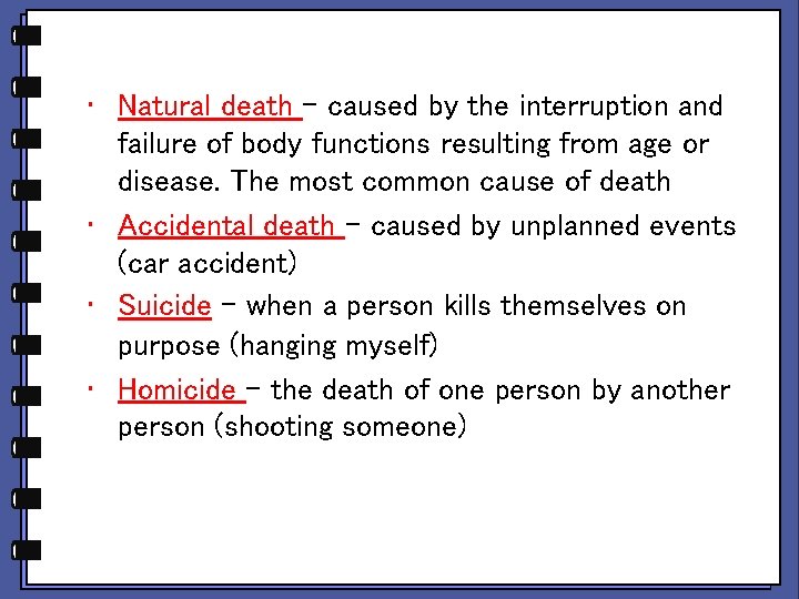  • Natural death – caused by the interruption and failure of body functions