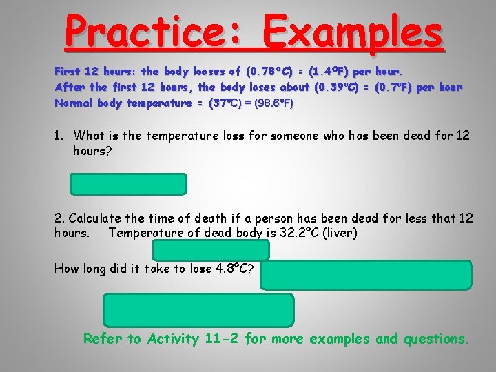 Practice: Examples First 12 hours: the body looses of (0. 78°C) = (1. 4ºF)