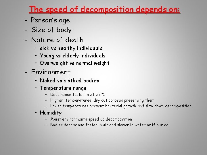 The speed of decomposition depends on: – Person’s age – Size of body –