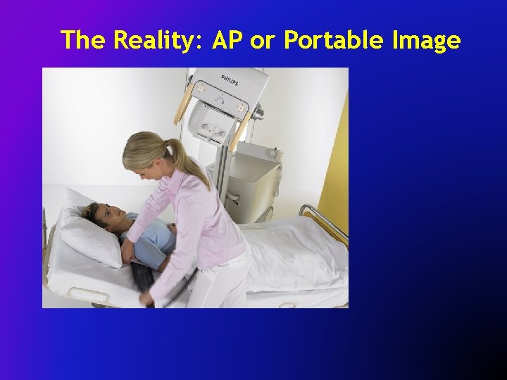 The Reality: AP or Portable Image 