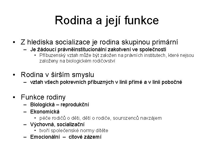 Rodina a její funkce • Z hlediska socializace je rodina skupinou primární – Je