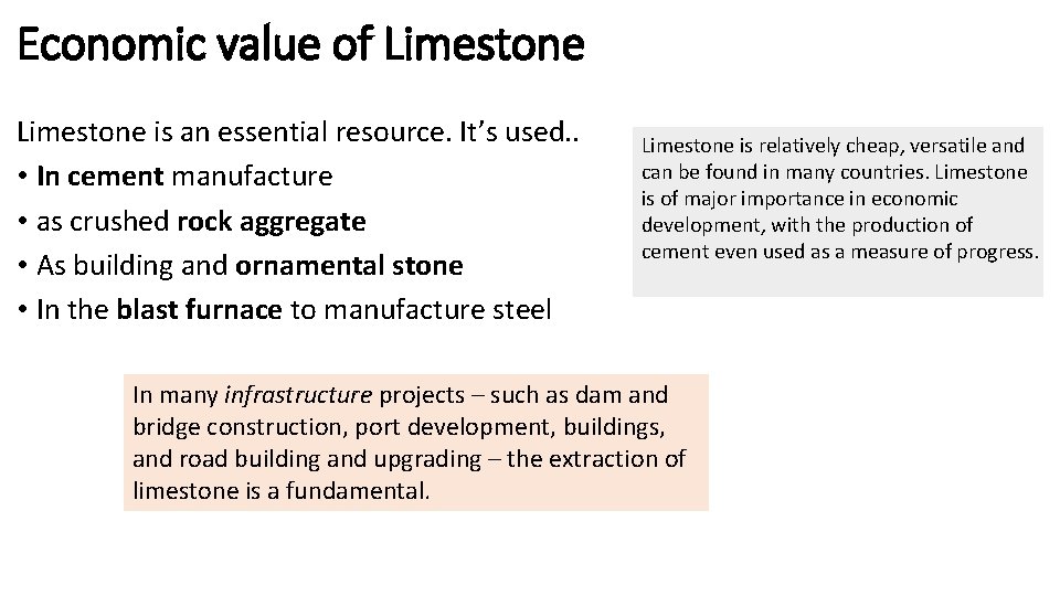 Economic value of Limestone is an essential resource. It’s used. . • In cement