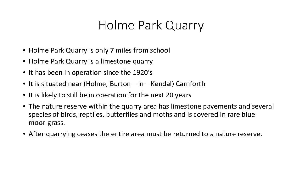 Holme Park Quarry is only 7 miles from school Holme Park Quarry is a