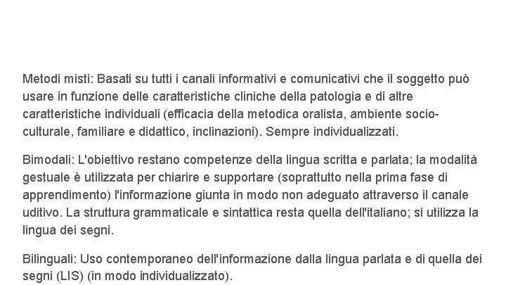 Metodi misti: Basati su tutti i canali informativi e comunicativi che il soggetto può