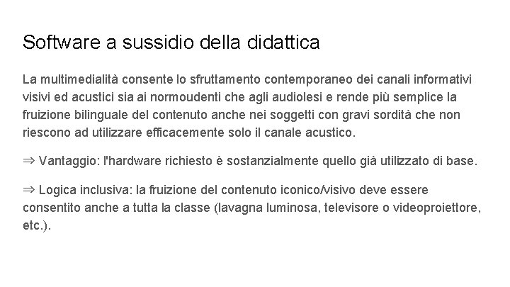 Software a sussidio della didattica La multimedialità consente lo sfruttamento contemporaneo dei canali informativi