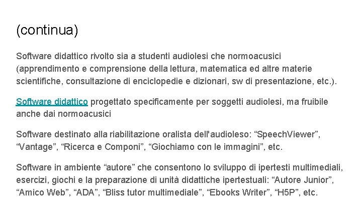 (continua) Software didattico rivolto sia a studenti audiolesi che normoacusici (apprendimento e comprensione della