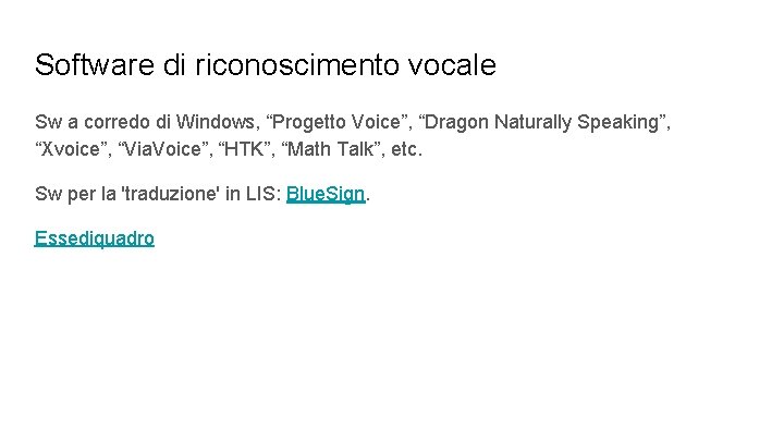 Software di riconoscimento vocale Sw a corredo di Windows, “Progetto Voice”, “Dragon Naturally Speaking”,