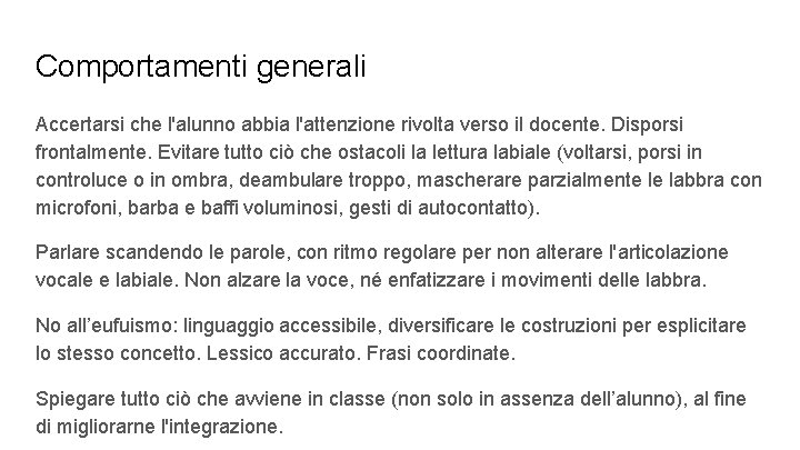 Comportamenti generali Accertarsi che l'alunno abbia l'attenzione rivolta verso il docente. Disporsi frontalmente. Evitare