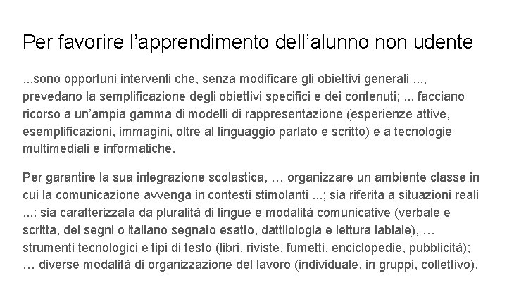 Per favorire l’apprendimento dell’alunno non udente. . . sono opportuni interventi che, senza modificare