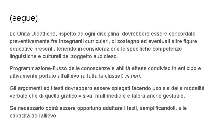 (segue) Le Unità Didattiche, rispetto ad ogni disciplina, dovrebbero essere concordate preventivamente fra insegnanti