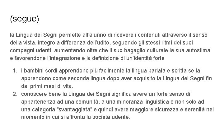 (segue) la Lingua dei Segni permette all’alunno di ricevere i contenuti attraverso il senso