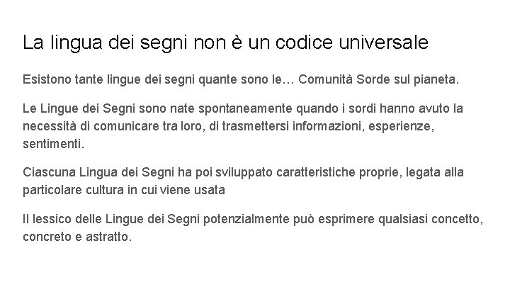 La lingua dei segni non è un codice universale Esistono tante lingue dei segni