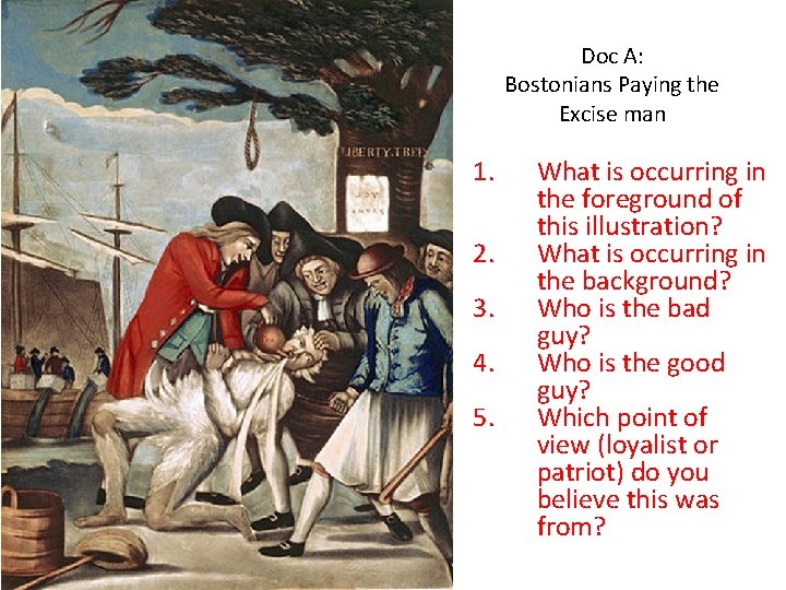 Doc A: Bostonians Paying the Excise man 1. 2. 3. 4. 5. What is