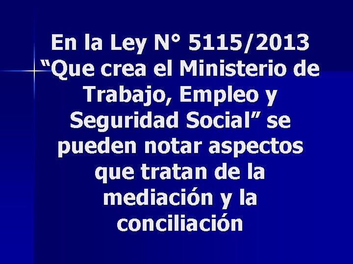  En la Ley N° 5115/2013 “Que crea el Ministerio de Trabajo, Empleo y