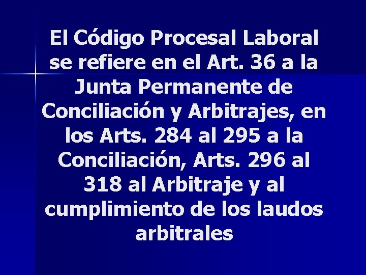 El Código Procesal Laboral se refiere en el Art. 36 a la Junta Permanente