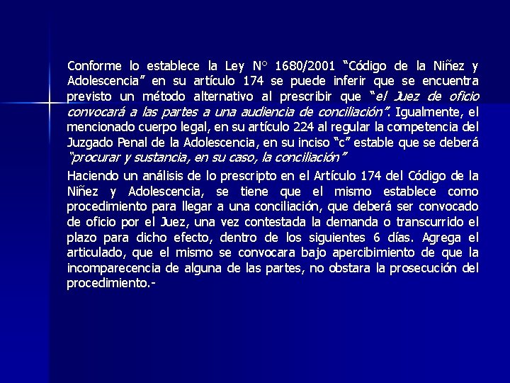 Conforme lo establece la Ley N° 1680/2001 “Código de la Niñez y Adolescencia” en