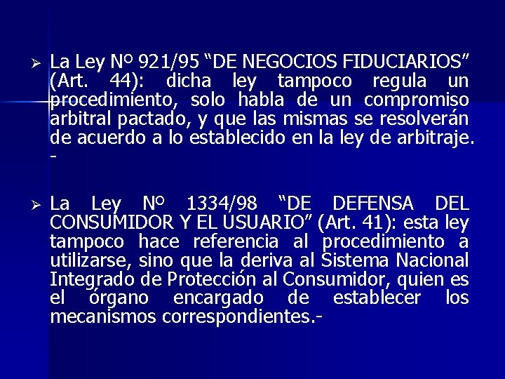 Ø La Ley Nº 921/95 “DE NEGOCIOS FIDUCIARIOS” (Art. 44): dicha ley tampoco regula