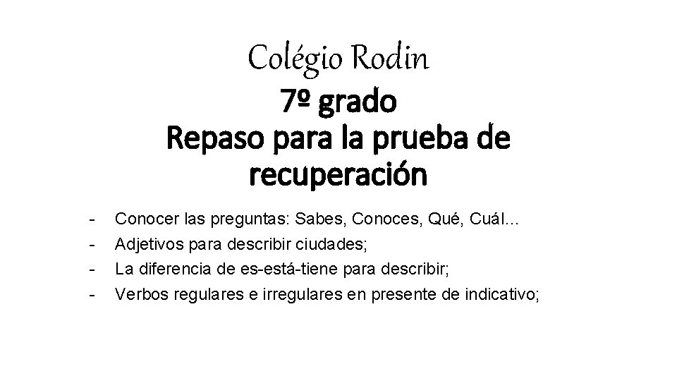 Colégio Rodin 7º grado Repaso para la prueba de recuperación - Conocer las preguntas: