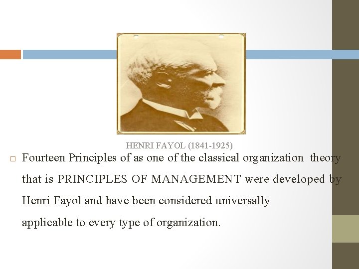 HENRI FAYOL (1841 -1925) � Fourteen Principles of as one of the classical organization