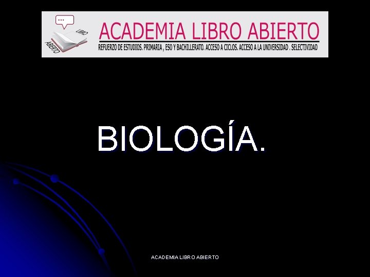 BIOLOGÍA. ACADEMIA LIBRO ABIERTO 