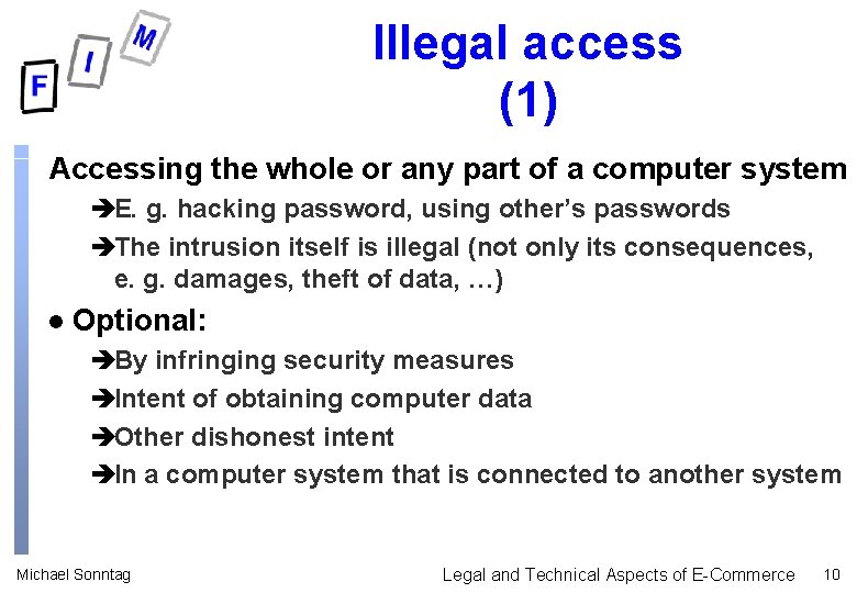 Illegal access (1) Accessing the whole or any part of a computer system èE.
